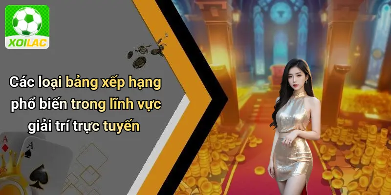 Các loại bảng xếp hạng phổ biến trong lĩnh vực giải trí trực tuyến