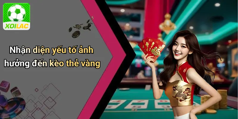 Nhận diện yếu tố ảnh hưởng đến kèo thẻ vàng