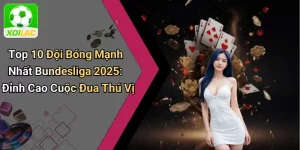 Top 10 Đội Bóng Mạnh Nhất Bundesliga 2025: Đỉnh Cao Cuộc Đua Thú Vị