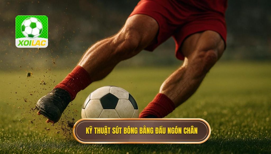 Kỹ thuật sút bóng bằng đầu ngón chân