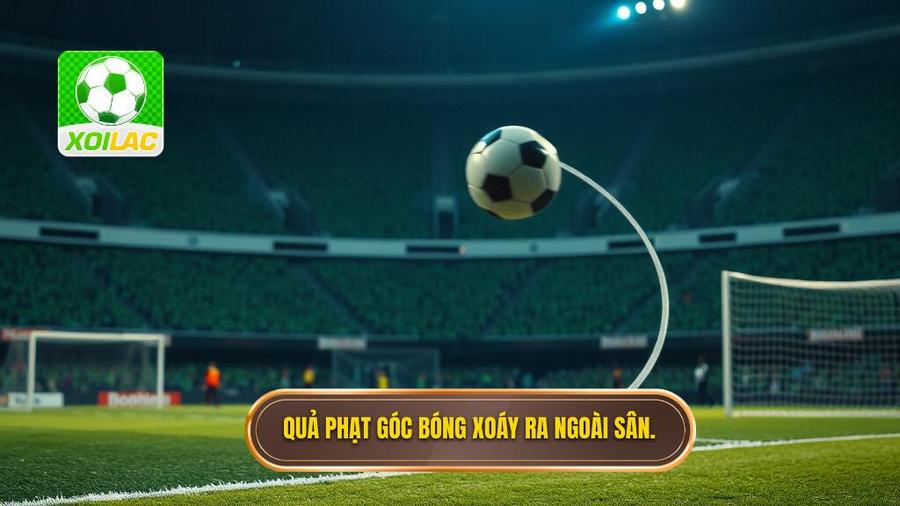 2. Quả phạt góc bóng xoáy ra ngoài sân.