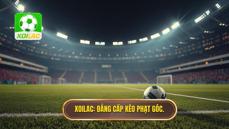 XOILAC_ Đẳng cấp kèo phạt góc.