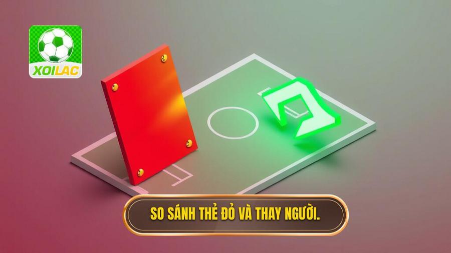 3. So sánh thẻ đỏ và thay người.