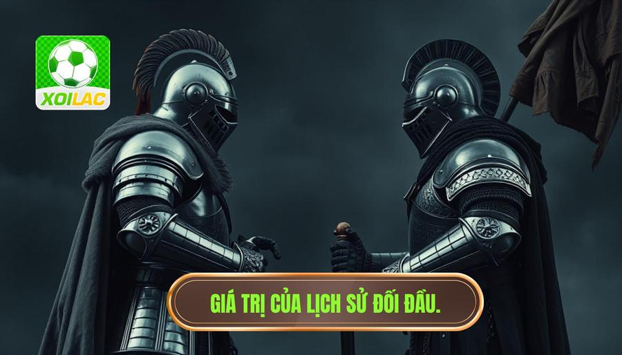 Tại sao lịch sử đối đầu vẫn giữ được sức nặng?