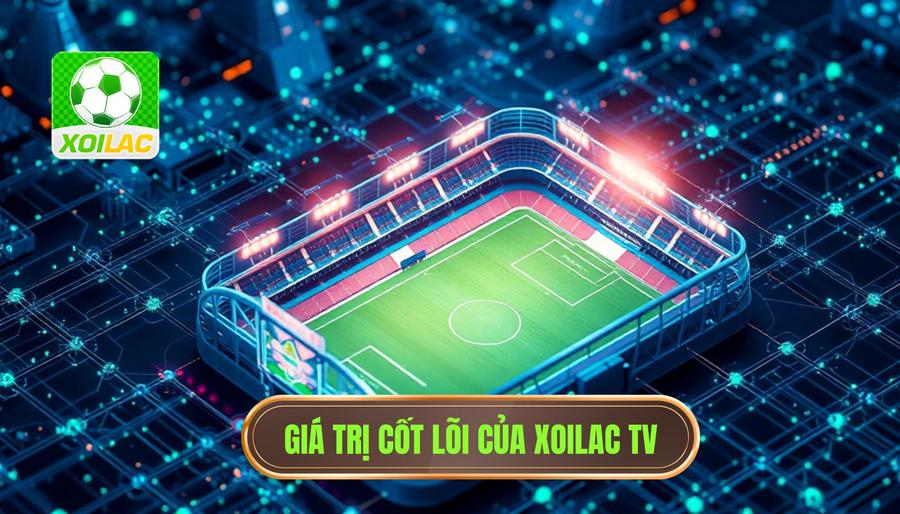 2. Phân tích đa chiều: Lợi ích và giá trị cốt lõi của Xoilac 2. Phân tích đa chiều: Lợi ích và giá trị cốt lõi của Xoilac