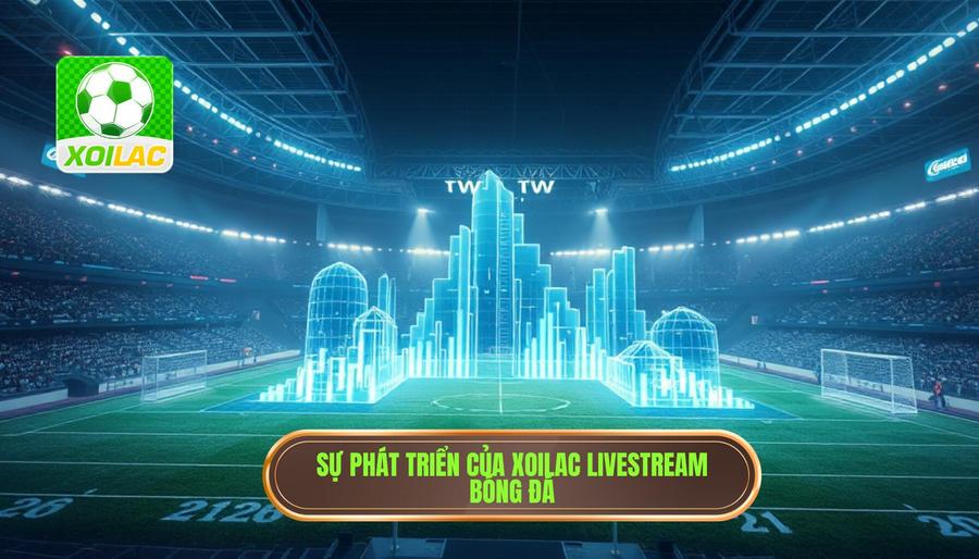 Phân tích đa chiều về sự phát triển của Xoilac livestream bóng đá Phân tích đa chiều về sự phát triển của Xoilac livestream bóng đá